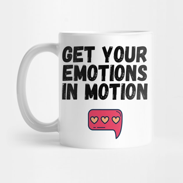 Get Your Emotions in Motion Trendy Gift by nathalieaynie